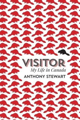 Visitor: My Life in Canada by Anthony Stewart