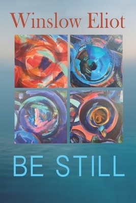 Be Still: How to heal and grow by Winslow Eliot