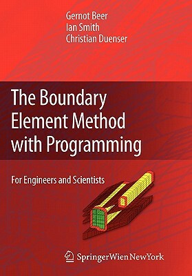 The Boundary Element Method with Programming: For Engineers and Scientists by Christian Duenser, Gernot Beer, Ian Smith
