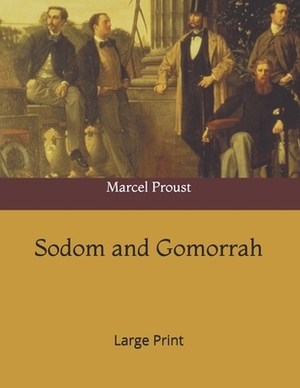 Sodom and Gomorrah: Large Print by Marcel Proust