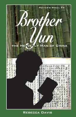 Brother Yun: The Heavenly Man of China by Rebecca Davis