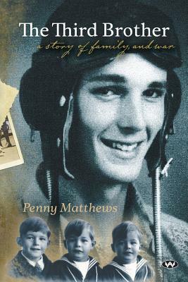 The Third Brother: A Story of Family, and War by Penny Matthews