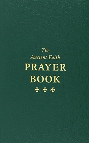 The Ancient Faith Prayer Book by Vassilios Papavassiliou