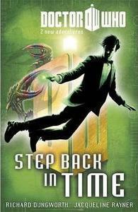 Doctor Who: Step Back in Time by Richard Dungworth, Jacqueline Rayner
