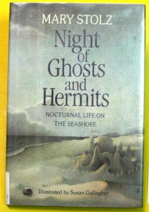 Night of Ghosts and Hermits: Nocturnal Life on the Seashore by Mary Stolz, Susan Gallagher
