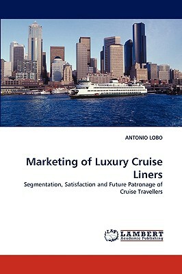 Marketing of Luxury Cruise Liners by Antonio Lobo