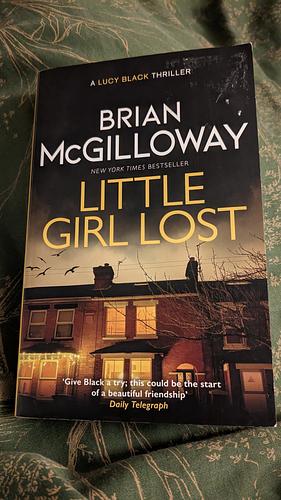 Little Girl Lost: An Addictive Crime Thriller Set in Northern Ireland by Brian McGilloway