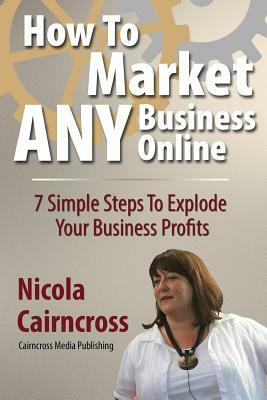 How to Market Any Business Online by Nicola Cairncross