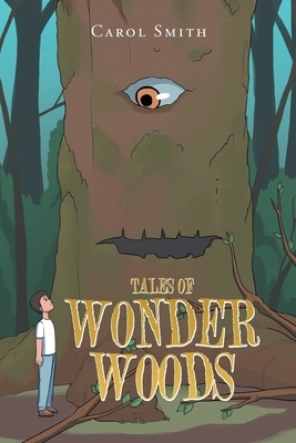 Tales of Wonder Woods by Carol Smith