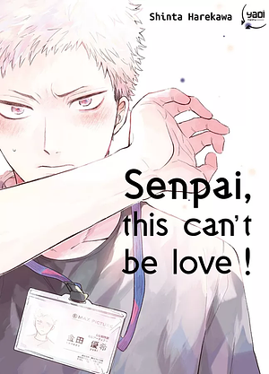 Senpai, This Can't Be Love! T1 by Shinta Harekawa