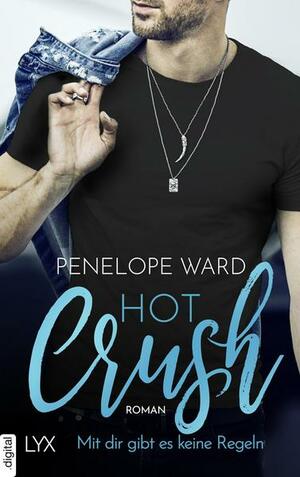 Hot Crush - Mit dir gibt es keine Regeln by Penelope Ward
