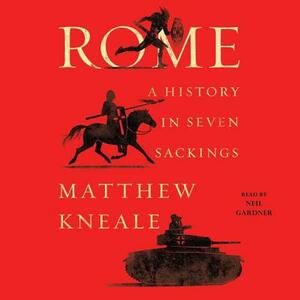 Rome: A History in Seven Sackings by Matthew Kneale