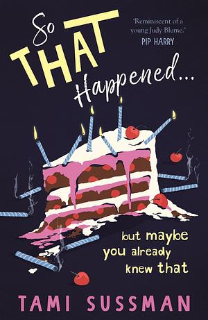 So That Happened...But Maybe You Already Knew That by Tami Sussman