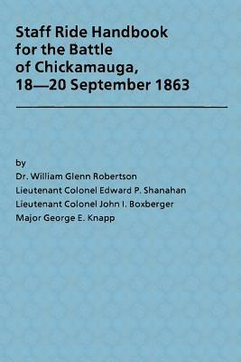 Staff Ride Handbook for the Battle of Chickamauga, 18-20 September 1863 by Combat Studies Institute