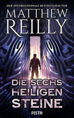 Die sechs heiligen Steine: Thriller by Matthew Reilly