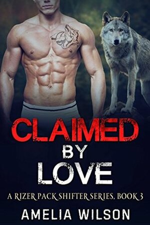 Claimed by Love by Amelia Wilson