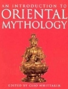 An Introduction to Oriental Mythology by Clio Whittaker