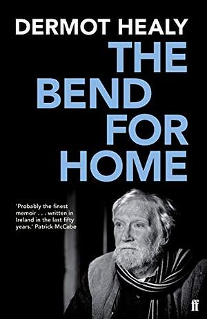 The Bend for Home by Dermot Healy