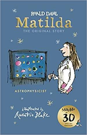 Matilda at 30: Astrophysicist: The Original Story by Roald Dahl