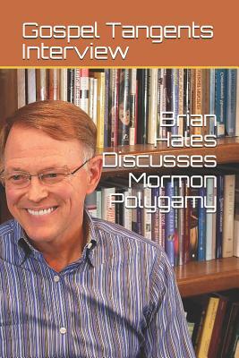 Brian Hales Discusses Mormon Polygamy by Gospel Tangents Interview