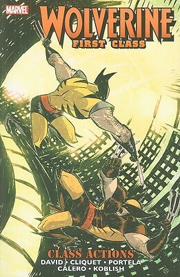 Wolverine: First Class - Class Actions by Dennis Calero, Francis Portela, Scott Koblish, Peter David, Ronan Cliquet