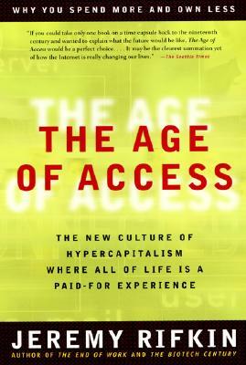 The Age of Access: The New Culture of Hypercapitalism by Jeremy Rifkin
