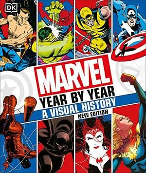 Marvel Year By Year A Visual History New Edition by Matthew K. Manning, Stephen Wiacek, Tom DeFalco, Peter Sanderson, Tom Brevoort