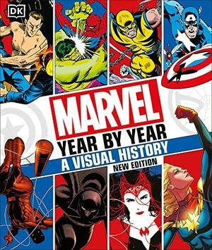 Marvel Year By Year A Visual History New Edition by Peter Sanderson, Matthew K. Manning, Tom DeFalco, Stephen Wiacek, Tom Brevoort