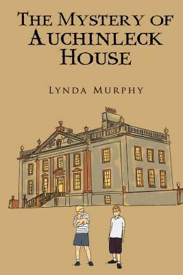 The Mystery of Auchinleck House by Lynda Murphy