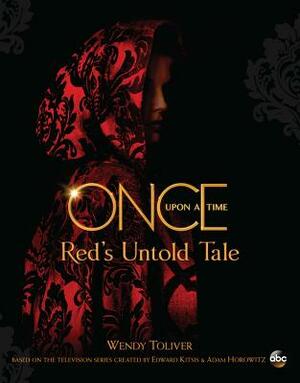 Once Upon a Time: Red's Untold Tale by Wendy Toliver