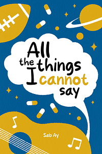 All the Things I Cannot Say by Sab