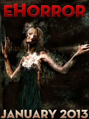 eHorror Vol. 01 No. 05 by Douglas W. Lance, Jeremy Closs, Cory Cone, Justin Price, Geoffrey K. Liu, Dene Bennington, Philip Roberts, M.P. Strayer