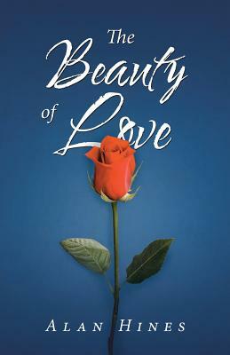 The Beauty of Love by Alan Hines