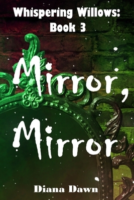 Mirror, Mirror: Book 3 by Diana Dawn