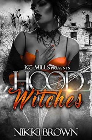 Hood Witches by Nikki Brown