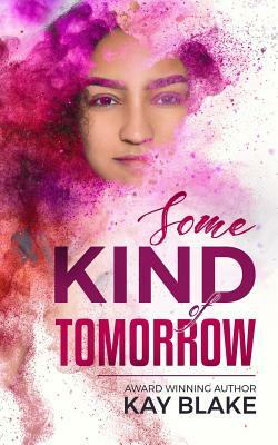 Some Kind of Tomorrow by Kay Blake