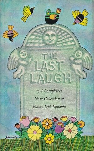 Last Laugh: A Completely New Collection of Funny Old Epitaphs by Rex Harley