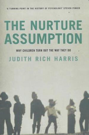 The Nurture Assumption by Harris, Judith Rich (1999) Paperback by Judith Rich Harris, Judith Rich Harris