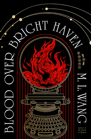 Blood Over Bright Haven by M.L. Wang