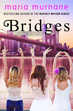 Bridges: A Daphne White Novel by Maria Murnane