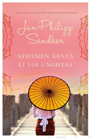 Sydämen ääntä ei voi unohtaa by Jan-Philipp Sendker