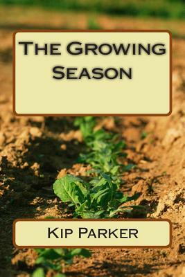The Growing Season by Kip Parker
