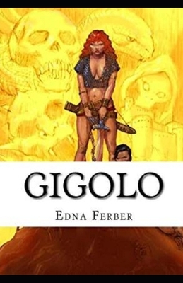 Gigolo Illustrated by Edna Ferber