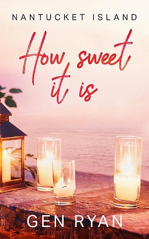 How Sweet It Is by Gen Ryan, Gen Ryan