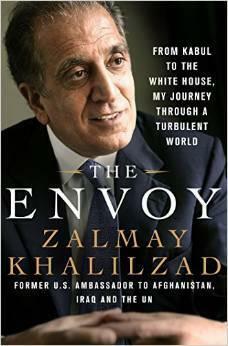 The Envoy: Navigating a Turbulent World, From Kabul to the White House by Zalmay Khalilzad, Zalmay Khalilzad