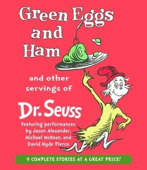 Green Eggs and Ham and Other Servings of Dr. Seuss by Jason Alexander, Dr. Seuss, Michael McKean, David Hyde Pierce