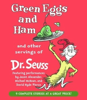 Green Eggs and Ham and Other Servings of Dr. Seuss by Michael McKean, David Hyde Pierce, Jason Alexander, Dr. Seuss