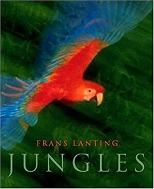 Jungles by Frans Lanting, Christine Eckstrom