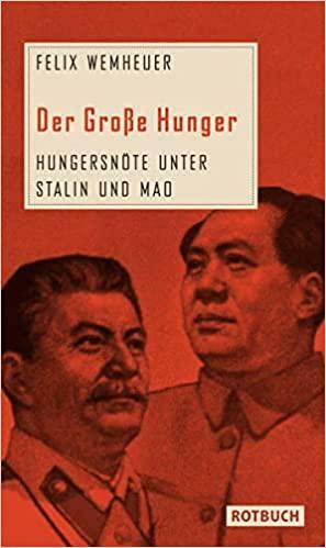 Der Große Hunger: Hungersnöte unter Stalin und Mao by Felix Wemheuer