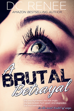 A Brutal Betrayal by D.C. Renee